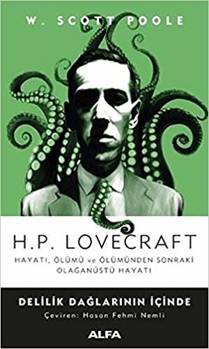 H.P.Lovecraft - Delilik Dağlarının İçinde: Hayatı, Ölümü Ve Ölümünden Sonraki Olağanüstü Hayatı