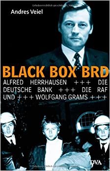 Black Box BRD: Alfred Herrhausen, die Deutsche Bank, die RAF und Wolfgang Grams indir