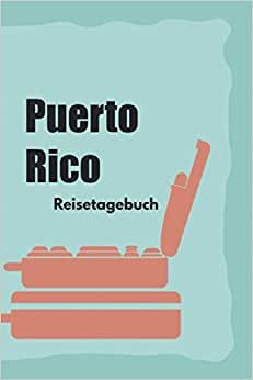 Puerto Rico Reisetagebuch: Ausfüllbares Reisejournal | Perfektes Geschenk für Weltenbummler zur Puerto Rico Reise | Checklisten | Tagebuch für Urlaub, ... Au Pair, Schüleraustausch, Weltreise indir