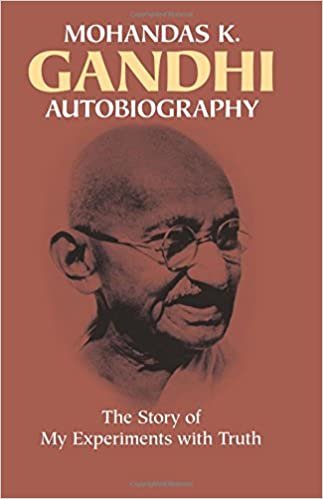 Mohandas K Ghandi: Autobiography: The Story of My Experiments with Truth