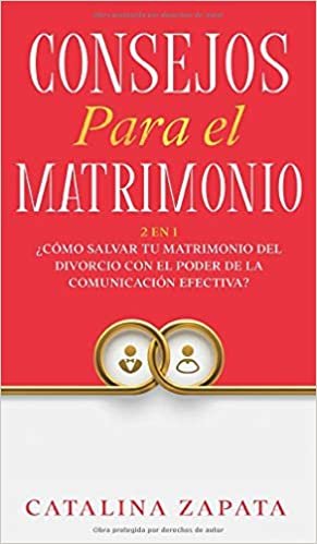 Consejos Para El Matrimonio: 2 En 1: ¿Cómo salvar tu matrimonio del divorcio con el poder de la comunicación efectiva?