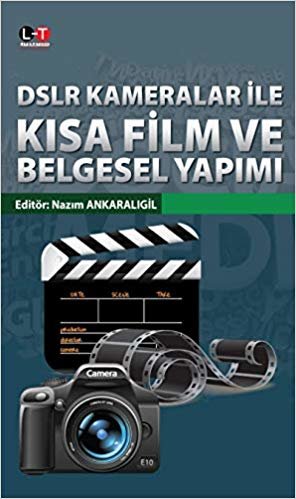 DSLR Kameralar İle Kısa Film ve Belgesel Yapımı