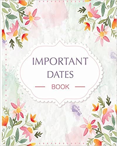 Important Dates Book: Beautiful Floral Cover : Important Dates Calendar, Monthly Quotes, Daily To Do Lists, Notes, Christmas Card List indir