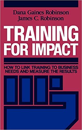 Training for Impact: How to Link Training to Business Needs and Measure the Results (The Jossey-Bass Management Series)