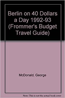 Berlin on 40 Dollars a Day 1992-93 (Frommer's Budget Travel Guide S.) indir