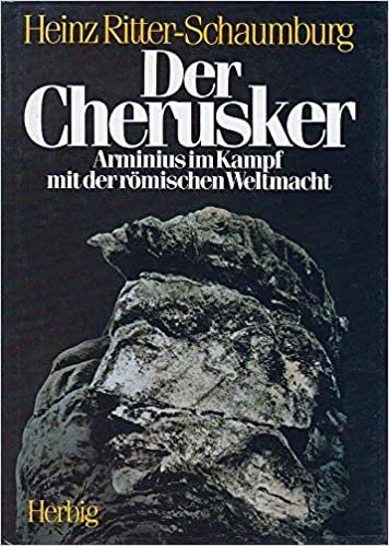 Der Cherusker: Arminius im Kampf mit der römischen Weltmacht