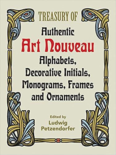 Treasury of Authentic Art Nouveau Alphabets (Dover Pictorial Archive): Alphabets, Decorative Initials, Monograms, Frames and Ornaments (Lettering, Calligraphy, Typography)
