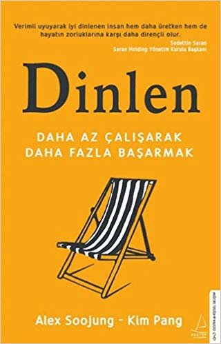 Dinlen: Daha Az Çalışarak Daha Fazla Başarmak