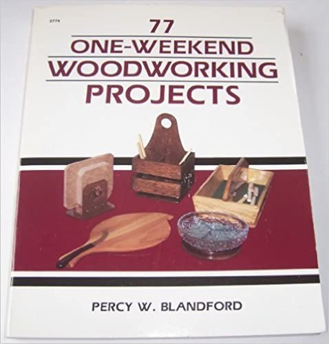 77 One-Weekend Woodworking Projects