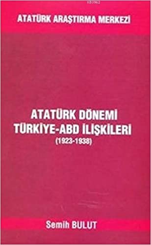 Atatürk Dönemi Türkiye - ABD İlişkileri: (1923-1938)