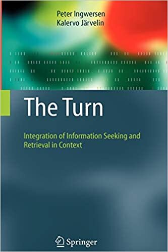 The Turn: Integration of Information Seeking and Retrieval in Context (The Information Retrieval Series, Band 18)