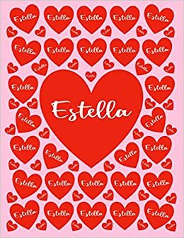 ESTELLA: All Events Cusomized Name Gift for Estella, Love Present for Estella Personalized Name, Cute Estella Gift for Birthdays, Estella ... Lined Estella Notebook (Estella Journal)