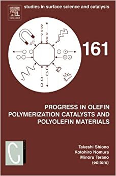 Progress in Olefin Polymerization Catalysts and Polyolefin Materials: Volume 161