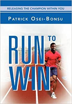 Run to Win: Releasing The Champion Within You