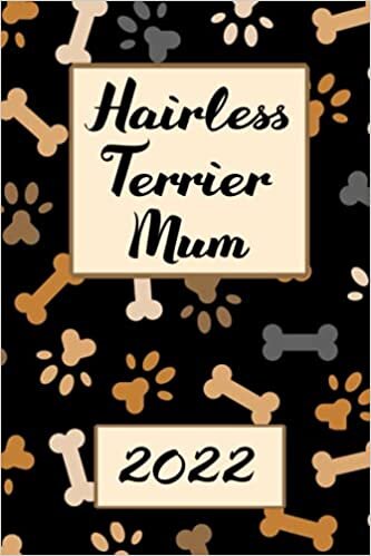 Hairless Terrier Mum 2022: Monthly Weekly Daily Planner | Cute American Hairless Terrier Dogs Planner | Dated Week Day Month Dog Calendar 2022 With UK ... Family Work & Sports | 140 Sites | 6x9 | Gift