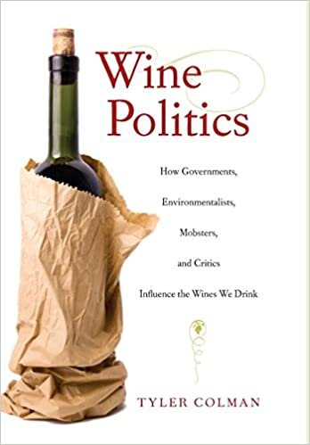 Wine Politics: How Governments, Environmentalists, Mobsters, and Critics Influence the Wines We Drink indir