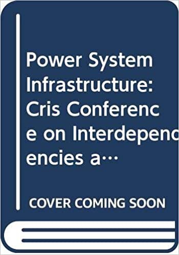 Power System Infrastructure: CRIS Conference on Interdependencies and Applications (Power Electronics and Power Systems)