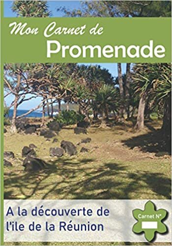 Mon Carnet de Promenade: A la Découverte de l'ile de la Réunion - Immortalisez les plus beaux endroits de votre région.