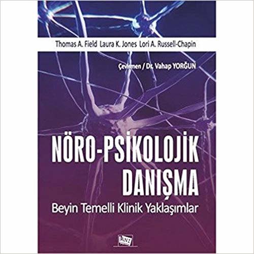 Nöro-Psikolojik Danışma: Beyin Temelli Klinik Yaklaşımlar