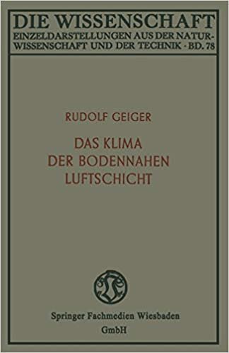 Das Klima der bodennahen Luftschicht: ein Lehrbuch der Mikroklimatologie (Die Wissenschaft (78), Band 78)