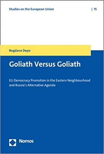 Goliath versus Goliath: EU Democracy Promotion in the Eastern Neighbourhood and Russia's Alternative Agenda (Studies on the European Union, Band 15)