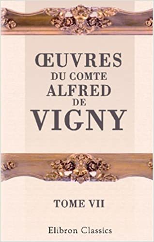 Œuvres du comte Alfred de Vigny: Tome 7. Vie militaire