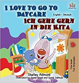 I Love to Go to Daycare Ich gehe gern in die Kita: English German Bilingual Edition (English German Bilingual Collection) indir