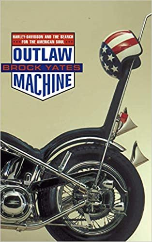 Outlaw Machine: Harley-Davidson & the Search for American Sout: Harley-Davidson and the Search for the American Soul