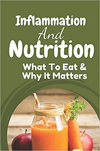 Inflammation And Nutrition: What To Eat & Why It Matters: Anti Inflammatory Diet Principles