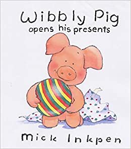 Wibbly Pig: Wibbly Pig Opens His Presents