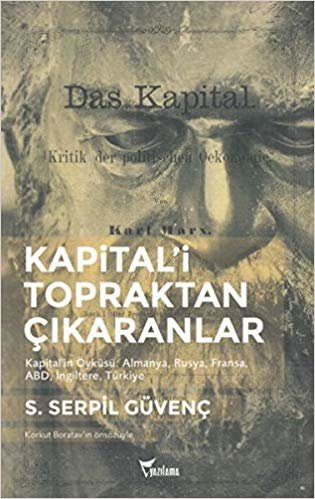 Kapitali Topraktan Çıkaranlar: Kapital'in Öyküsü: Almanya, Rusya, Fransa, ABD, İngiltere, Türkiye