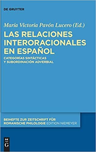 Las Relaciones Interoracionales En Espanol: Categorias Sintacticas y Subordinacion Adverbial (Beihefte Zur Zeitschrift Fur Romanische Philologie) indir