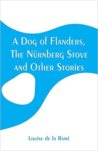 A Dog of Flanders, The Nürnberg Stove and Other Stories
