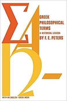 Peters, F: Greek Philosophical Terms: A Historical Lexicon