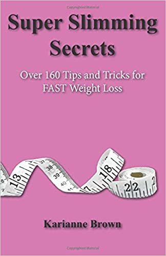 Super Slimming Secrets: Over 160 Tips and Tricks for FAST Weight Loss