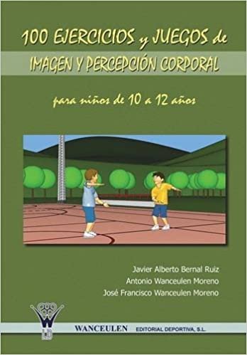 100 Ejercicios Y Juegos De Imagen Y Percepción Corporal Para Niños De 8 A 10 Años
