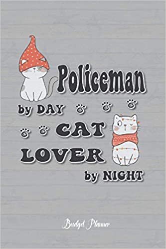 Policeman Cat Lover By Night: Budget Planner, 6x9 120 Pages Organizer, Gift for Collegue, Friend and Family