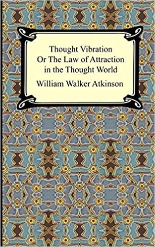 Atkinson, W: Thought Vibration, or The Law of Attraction in