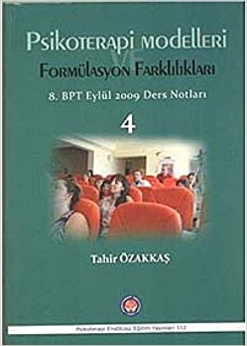 Psikoterapi Modelleri Formülasyon Farklılıkları: 8. BPT Eylül 2009 Ders Notları 4