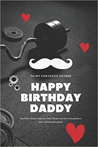 Happy Birthday Daddy: Fathers Notebook Journal; Sports Diary; Love You Best Dad Ever; Gift for Birthdays, Holiday Occasion; Notes for Papa Men Husband ... Athletes Gym Gifts From Wife Daughter Son
