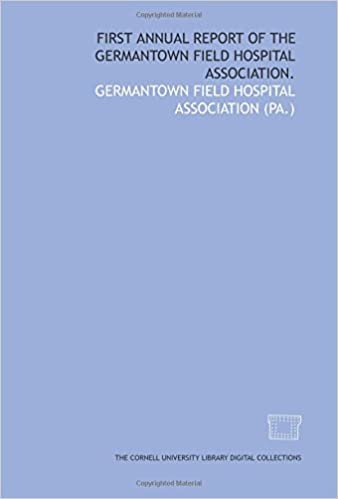 First annual report of the Germantown Field Hospital Association. indir