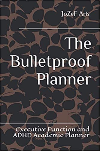 The Bulletproof Planner: Executive Function and ADHD Academic Planner