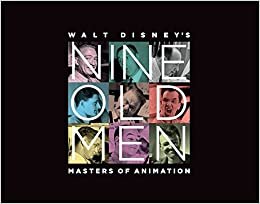 Walt Disney's Nine Old Men: Masters of Animation