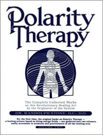 Polarity Therapy: Volume 2: The Complete Collected Works by the Founder of the System