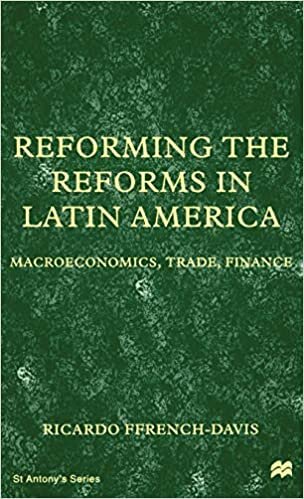 Reforming the Reforms in Latin America: Macroeconomics, Trade, Finance (St Antony's Series)