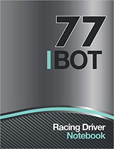 77 BOT Racing Driver Notebook: World Champion Silver Race Car Livery Cover Design 2020 with 77 Race Number, 7.5” x 9.6” Size 110 College Ruled page ... Car Maintenance Schedule log, Birthday Gift