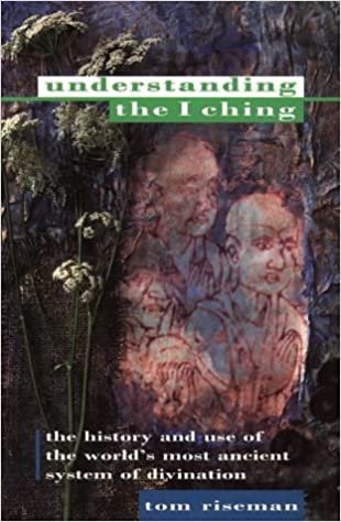 Understanding the I Ching: The History and Use of the World's Most Ancient System of Divination (Paths to Inner Power S.)