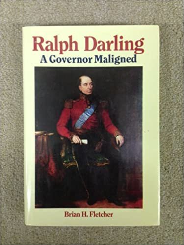 Ralph Darling: A Governor Maligned