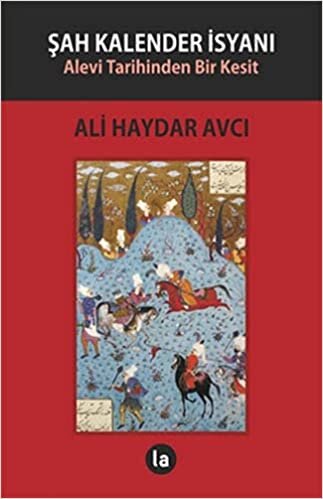 Şah Kalender İsyanı: Alevi Tarihinden Bir Kesit