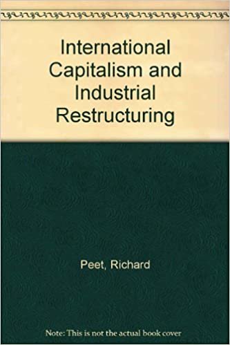International Capitalism and Industrial Restructuring: A Critical Analysis